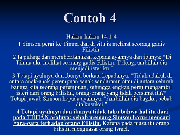 Contoh 4 Hakim-hakim 14: 1 -4 1 Simson pergi ke Timna dan di situ