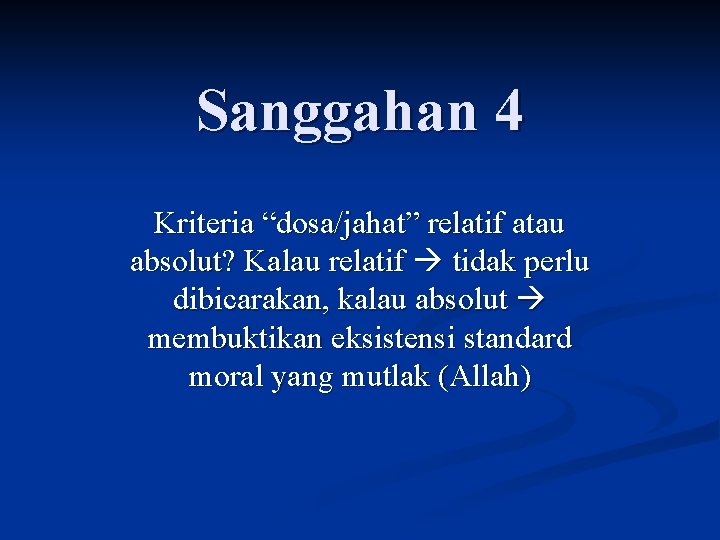 Sanggahan 4 Kriteria “dosa/jahat” relatif atau absolut? Kalau relatif tidak perlu dibicarakan, kalau absolut