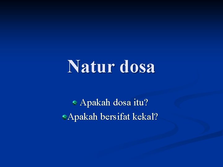 Natur dosa Apakah dosa itu? Apakah bersifat kekal? 