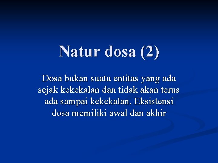 Natur dosa (2) Dosa bukan suatu entitas yang ada sejak kekekalan dan tidak akan