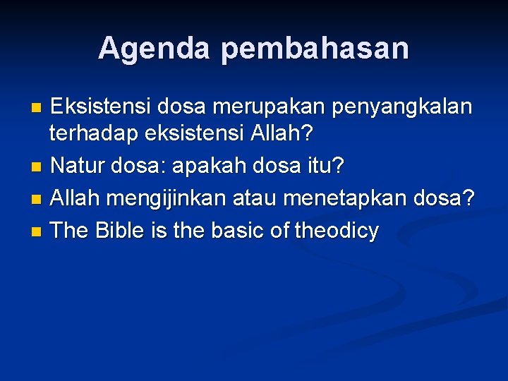 Agenda pembahasan Eksistensi dosa merupakan penyangkalan terhadap eksistensi Allah? n Natur dosa: apakah dosa