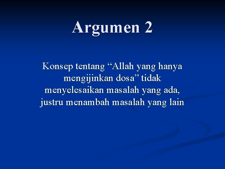 Argumen 2 Konsep tentang “Allah yang hanya mengijinkan dosa” tidak menyelesaikan masalah yang ada,