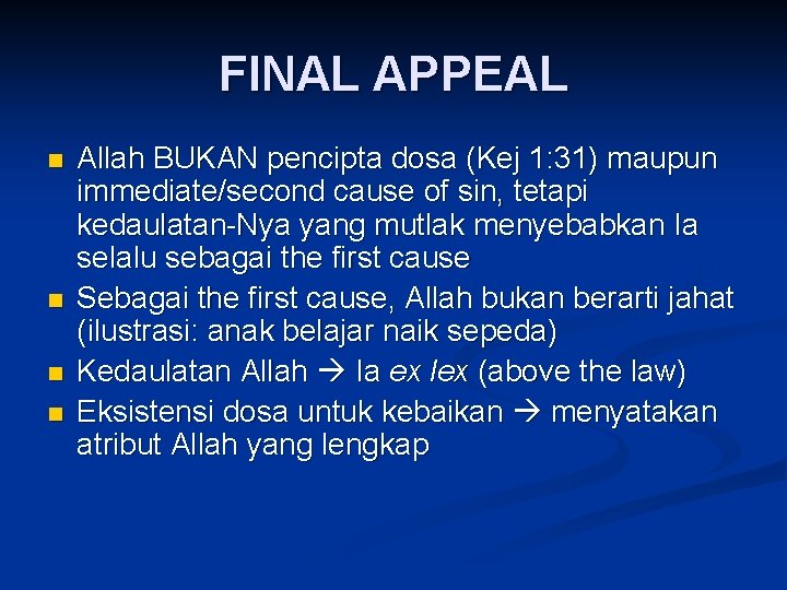 FINAL APPEAL n n Allah BUKAN pencipta dosa (Kej 1: 31) maupun immediate/second cause