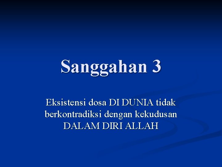 Sanggahan 3 Eksistensi dosa DI DUNIA tidak berkontradiksi dengan kekudusan DALAM DIRI ALLAH 