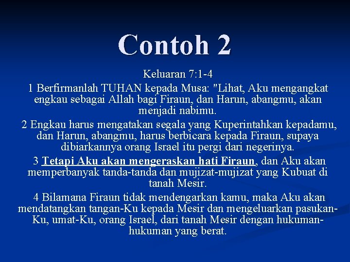 Contoh 2 Keluaran 7: 1 -4 1 Berfirmanlah TUHAN kepada Musa: "Lihat, Aku mengangkat