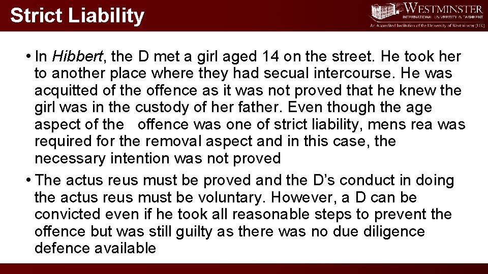 Strict Liability • In Hibbert, the D met a girl aged 14 on the