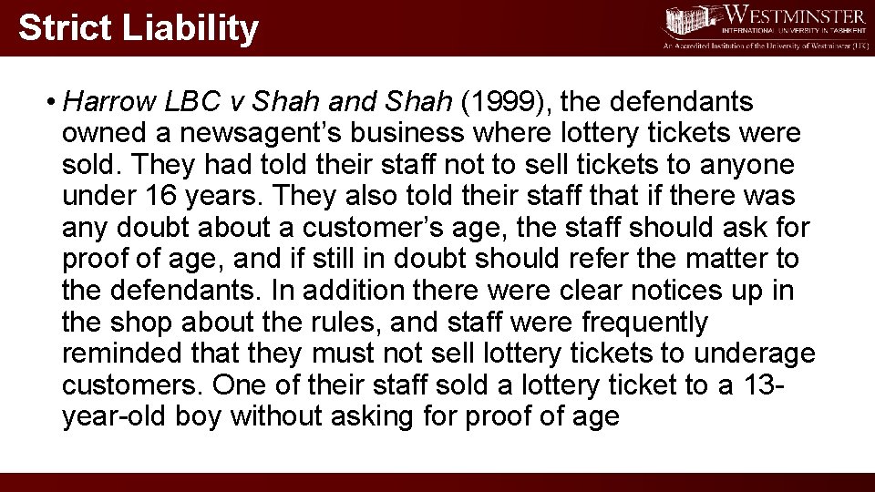 Strict Liability • Harrow LBC v Shah and Shah (1999), the defendants owned a
