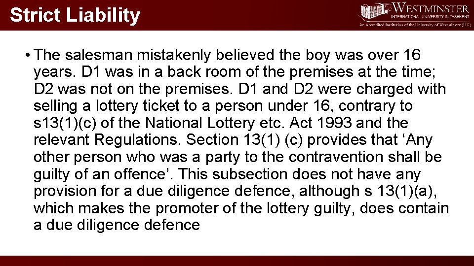Strict Liability • The salesman mistakenly believed the boy was over 16 years. D