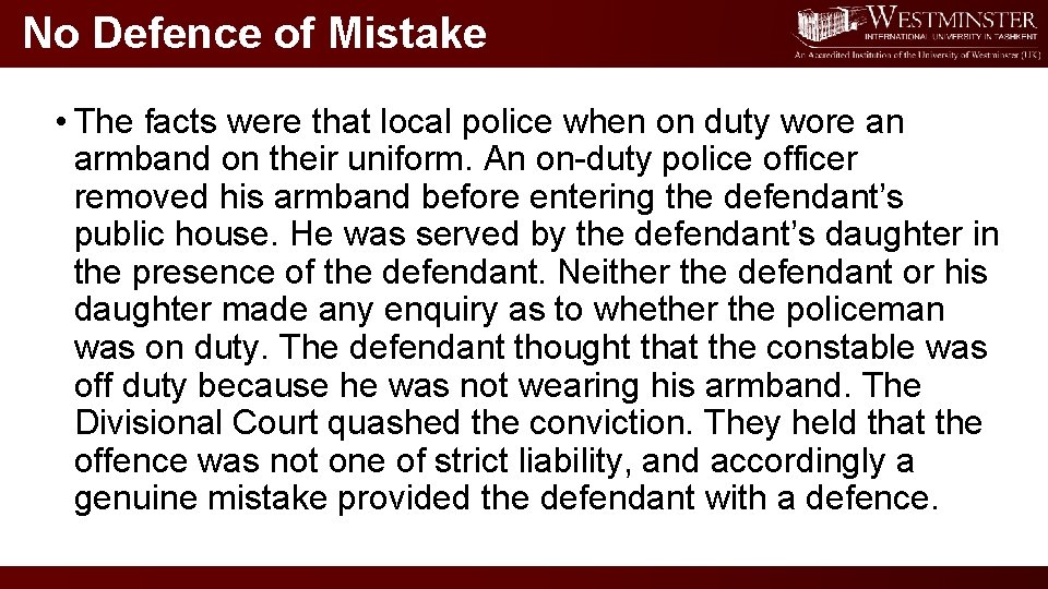 No Defence of Mistake • The facts were that local police when on duty