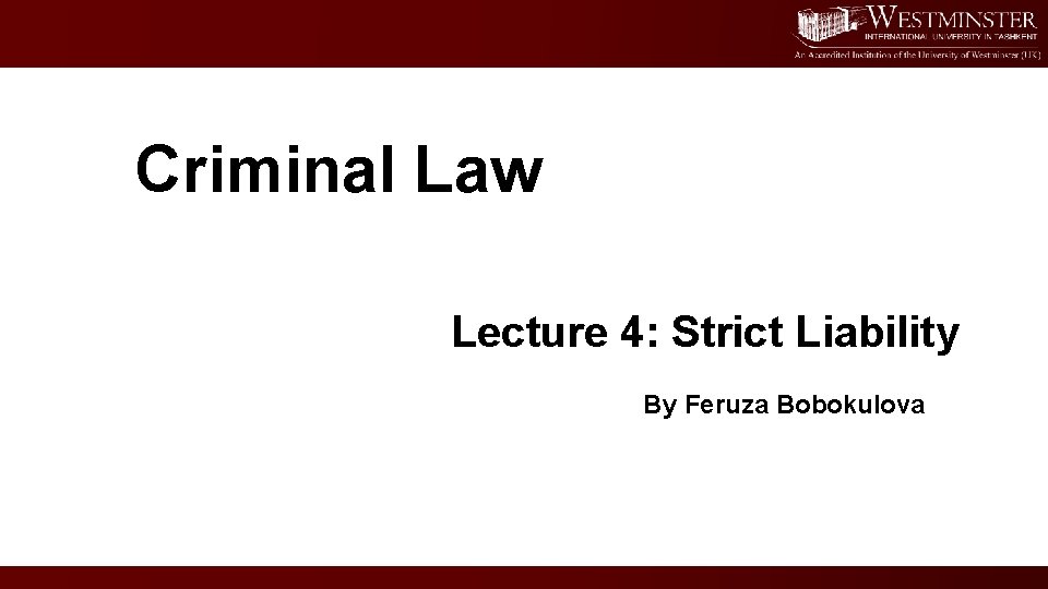 Criminal Law Lecture 4: Strict Liability By Feruza Bobokulova 