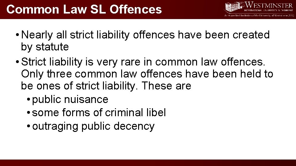 Common Law SL Offences • Nearly all strict liability offences have been created by