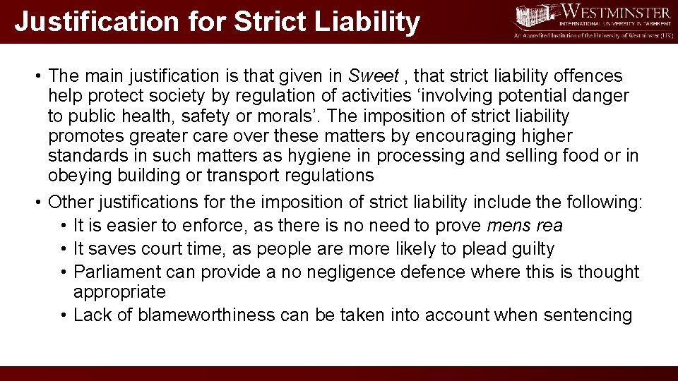 Justification for Strict Liability • The main justification is that given in Sweet ,