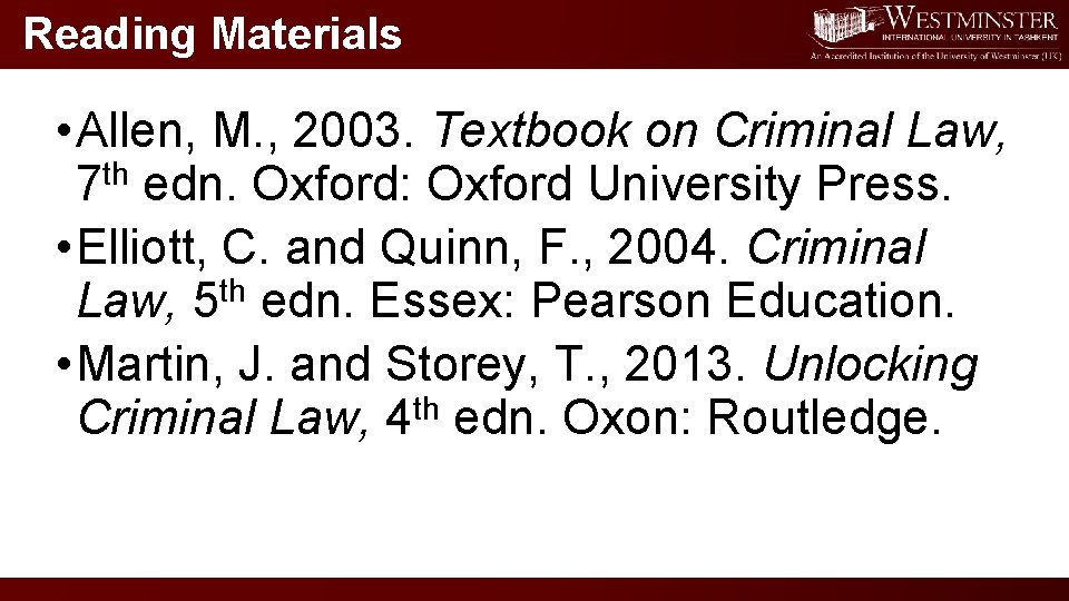 Reading Materials • Allen, M. , 2003. Textbook on Criminal Law, 7 th edn.
