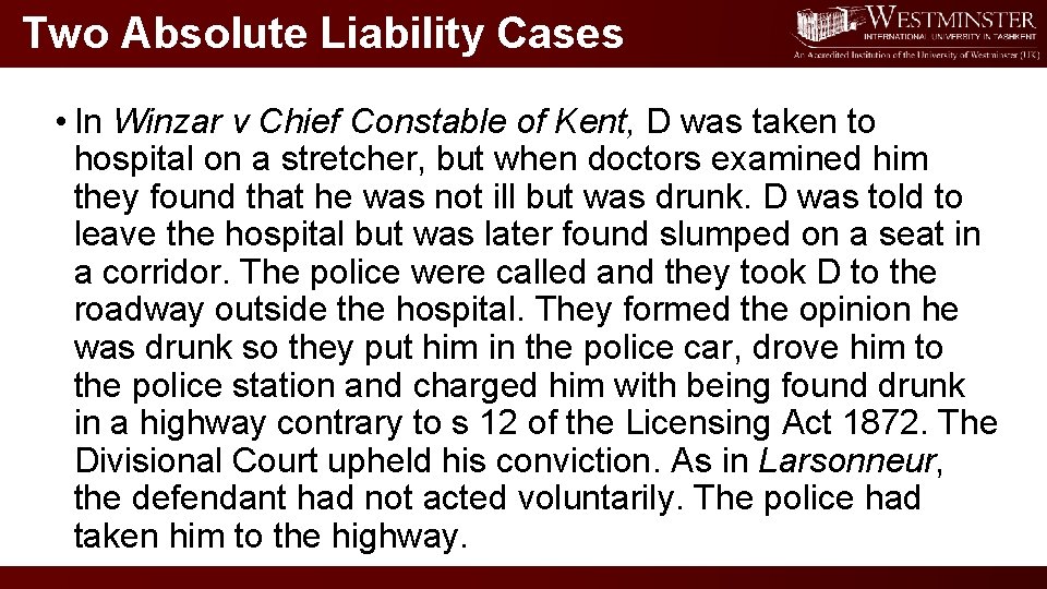 Two Absolute Liability Cases • In Winzar v Chief Constable of Kent, D was