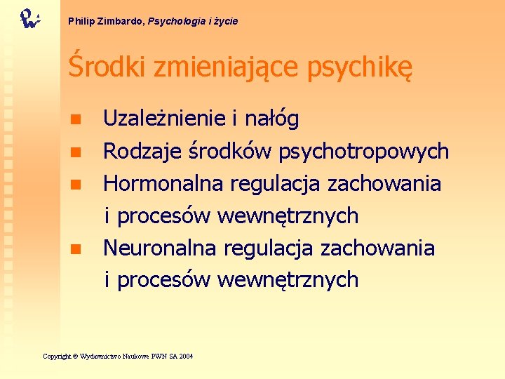 Philip Zimbardo, Psychologia i życie Środki zmieniające psychikę n n Uzależnienie i nałóg Rodzaje