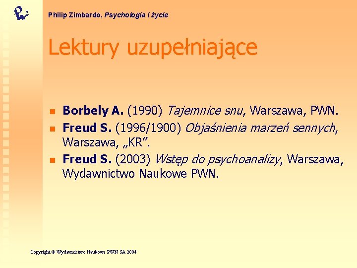 Philip Zimbardo, Psychologia i życie Lektury uzupełniające n n n Borbely A. (1990) Tajemnice