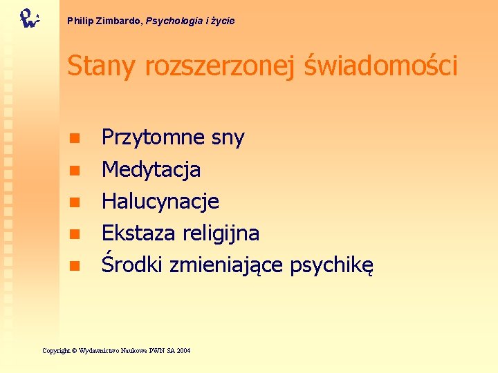 Philip Zimbardo, Psychologia i życie Stany rozszerzonej świadomości n n n Przytomne sny Medytacja