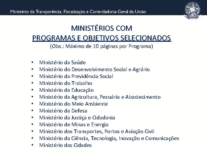 MINISTÉRIOS COM PROGRAMAS E OBJETIVOS SELECIONADOS (Obs. : Máximo de 10 páginas por Programa)