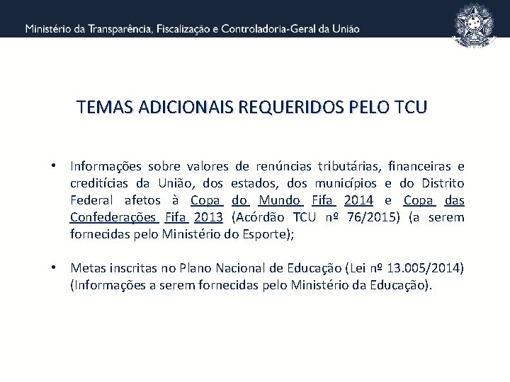 TEMAS ADICIONAIS REQUERIDOS PELO TCU • Informações sobre valores de renúncias tributárias, financeiras e