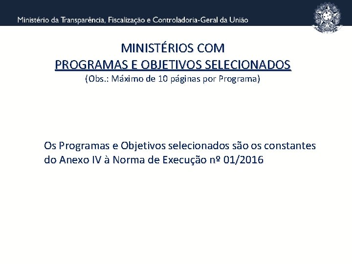 MINISTÉRIOS COM PROGRAMAS E OBJETIVOS SELECIONADOS (Obs. : Máximo de 10 páginas por Programa)