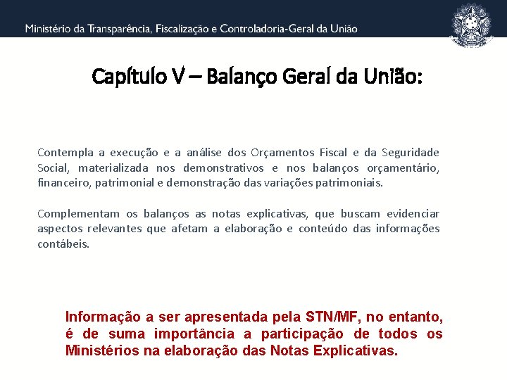 Capítulo V – Balanço Geral da União: Contempla a execução e a análise dos