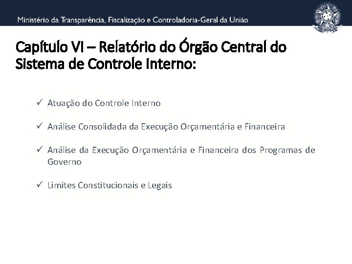 Capítulo VI – Relatório do Órgão Central do Sistema de Controle Interno: ü Atuação