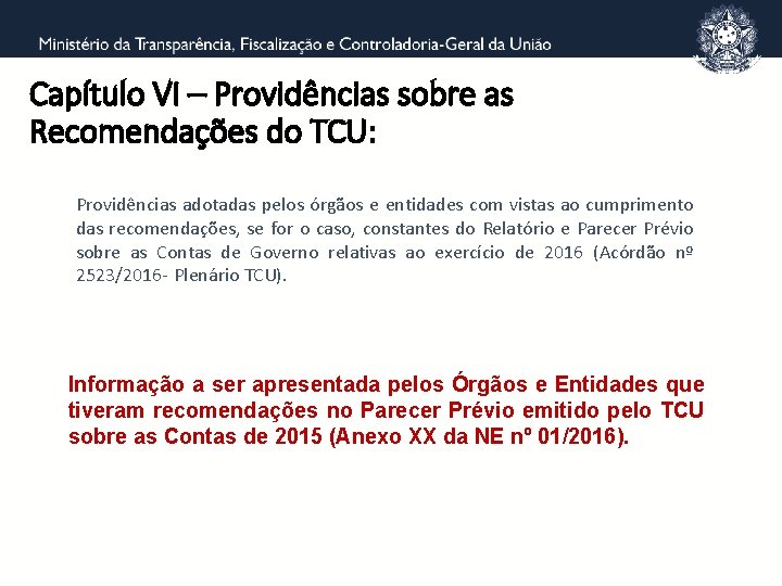 Capítulo VI – Providências sobre as Recomendações do TCU: Providências adotadas pelos órgãos e