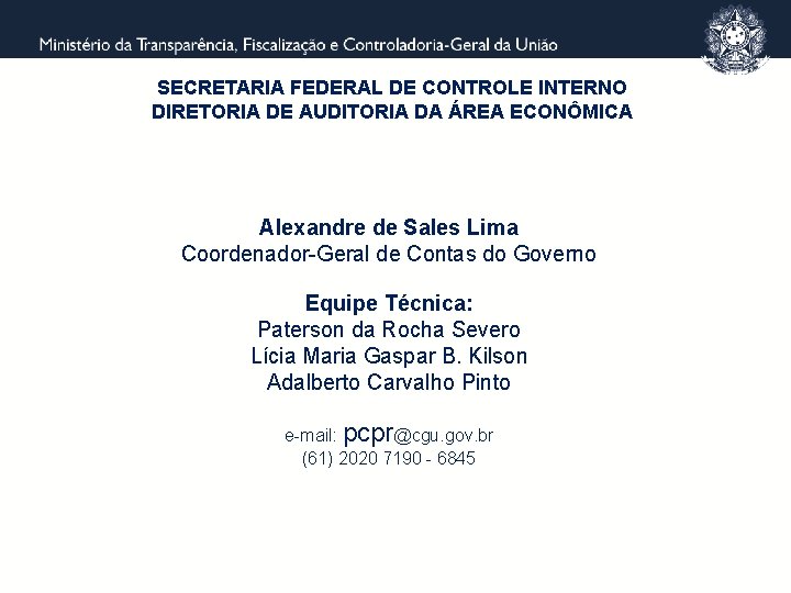 SECRETARIA FEDERAL DE CONTROLE INTERNO DIRETORIA DE AUDITORIA DA ÁREA ECONÔMICA Alexandre de Sales