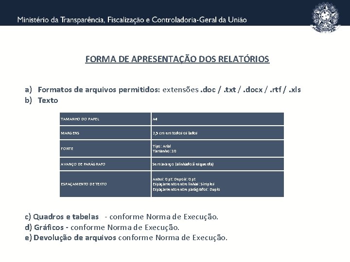 FORMA DE APRESENTAÇÃO DOS RELATÓRIOS a) Formatos de arquivos permitidos: extensões. doc /. txt