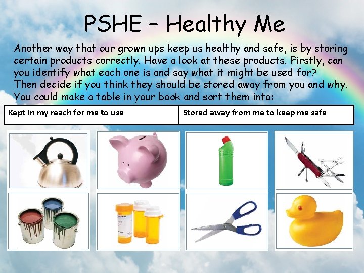 PSHE – Healthy Me Another way that our grown ups keep us healthy and