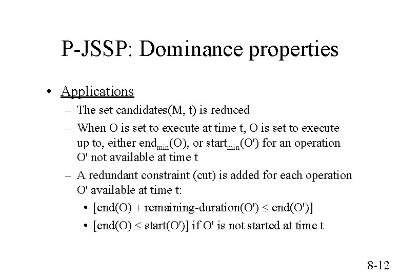 P-JSSP: Dominance properties • Applications – The set candidates(M, t) is reduced – When