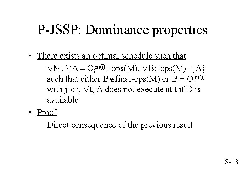 P-JSSP: Dominance properties • There exists an optimal schedule such that "M, "A =