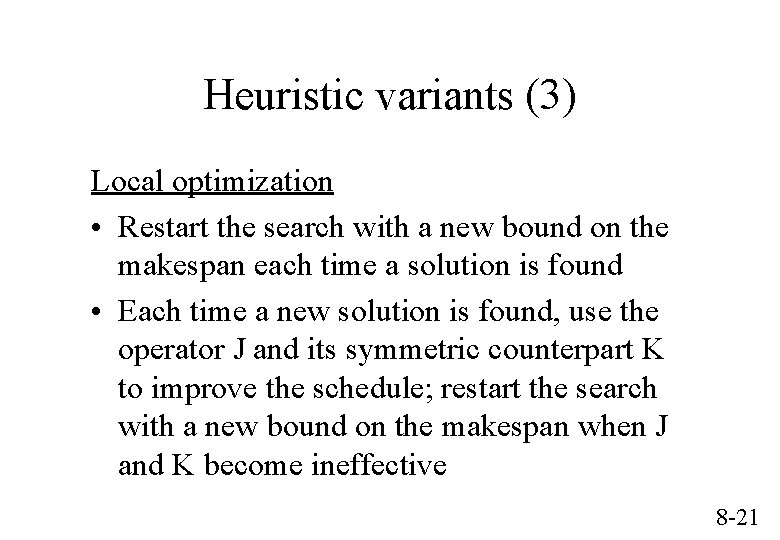 Heuristic variants (3) Local optimization • Restart the search with a new bound on