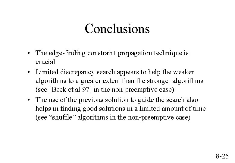 Conclusions • The edge-finding constraint propagation technique is crucial • Limited discrepancy search appears