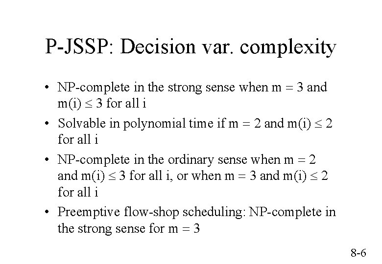 P-JSSP: Decision var. complexity • NP-complete in the strong sense when m = 3