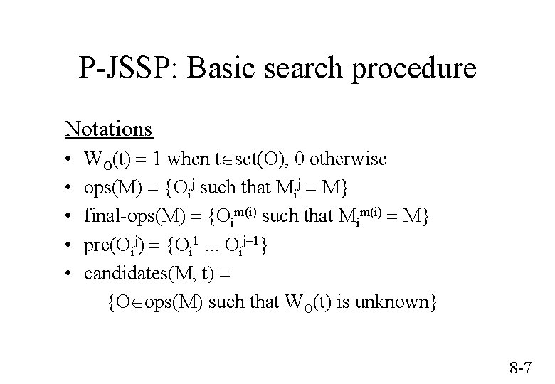 P-JSSP: Basic search procedure Notations • • • WO(t) = 1 when tÎset(O), 0