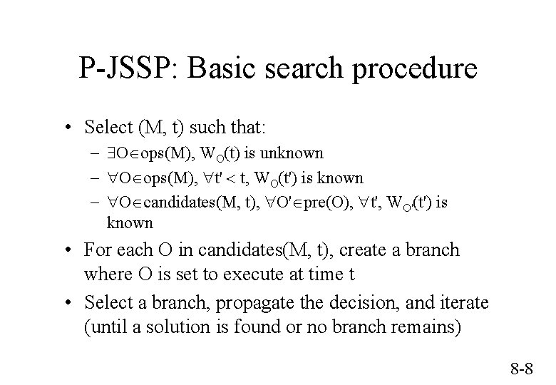 P-JSSP: Basic search procedure • Select (M, t) such that: - $OÎops(M), WO(t) is