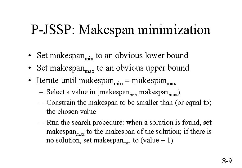 P-JSSP: Makespan minimization • Set makespanmin to an obvious lower bound • Set makespanmax