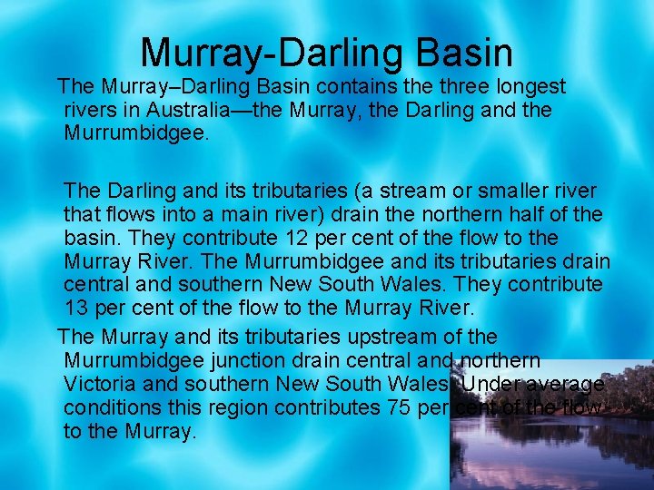 Murray-Darling Basin The Murray–Darling Basin contains the three longest rivers in Australia—the Murray, the