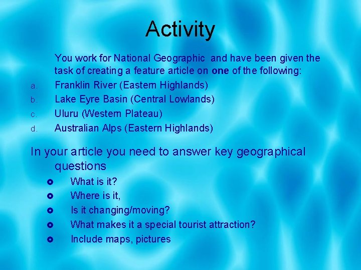 Activity You work for National Geographic and have been given the task of creating