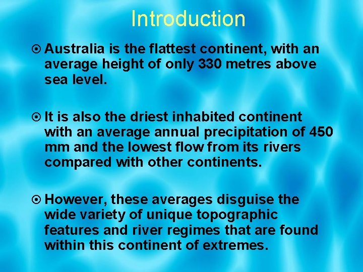Introduction Australia is the flattest continent, with an average height of only 330 metres