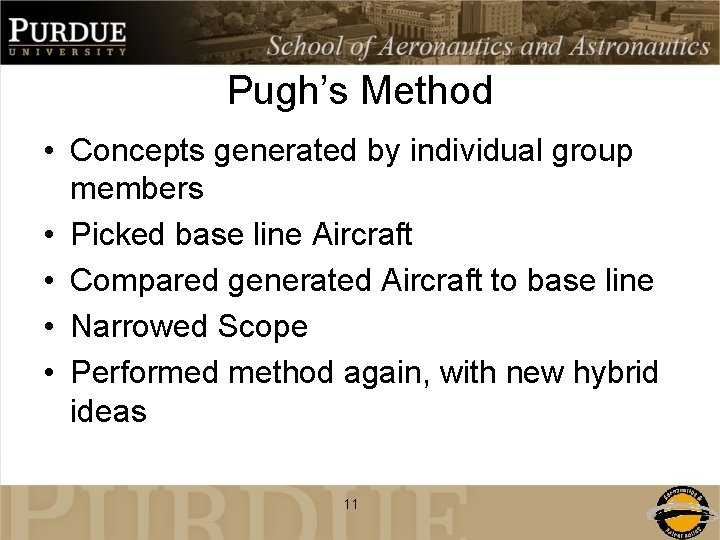 Pugh’s Method • Concepts generated by individual group members • Picked base line Aircraft