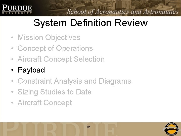 System Definition Review • • Mission Objectives Concept of Operations Aircraft Concept Selection Payload