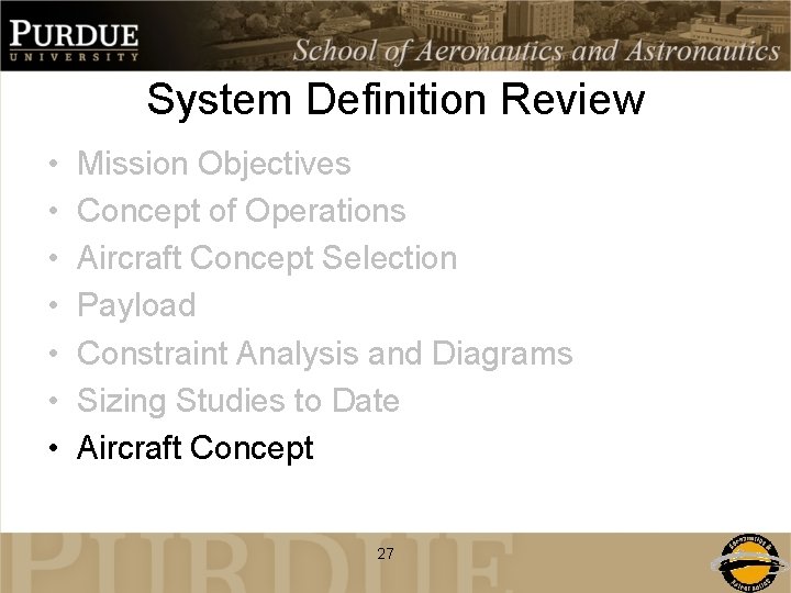 System Definition Review • • Mission Objectives Concept of Operations Aircraft Concept Selection Payload