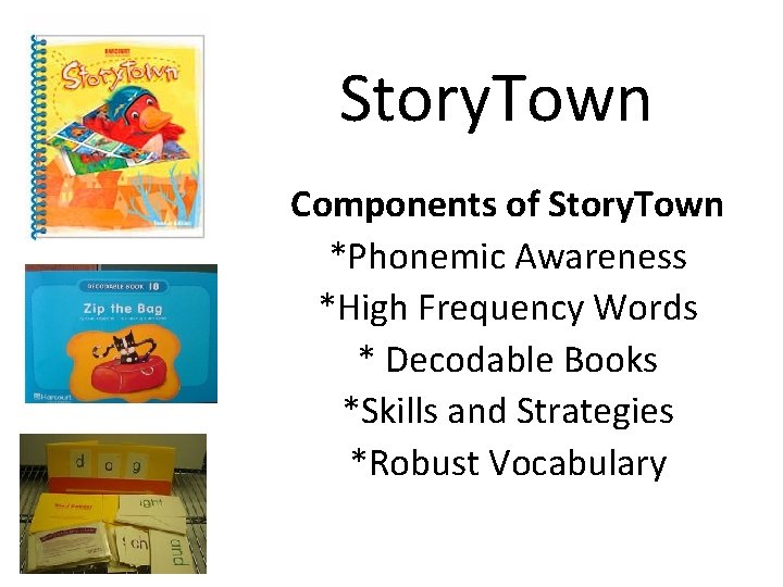 Story. Town Components of Story. Town *Phonemic Awareness *High Frequency Words * Decodable Books