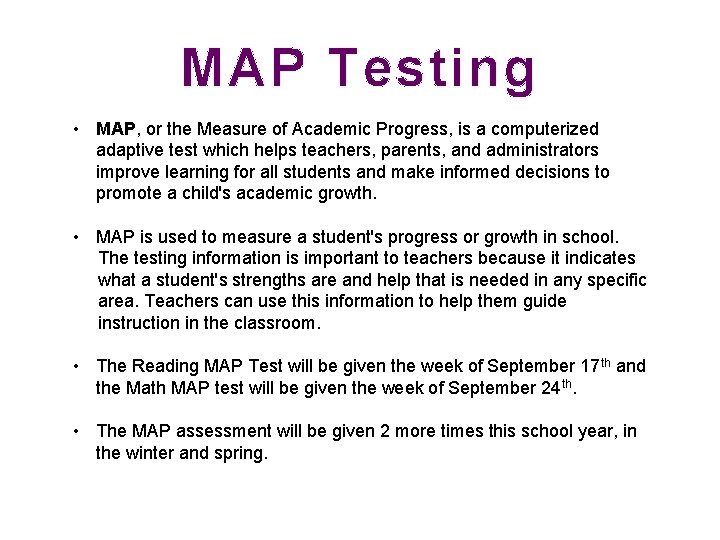MAP Testing • MAP, or the Measure of Academic Progress, is a computerized adaptive