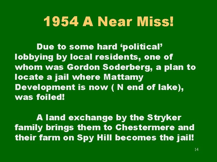 1954 A Near Miss! Due to some hard ‘political’ lobbying by local residents, one
