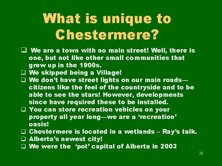 What is unique to Chestermere? q We are a town with no main street!