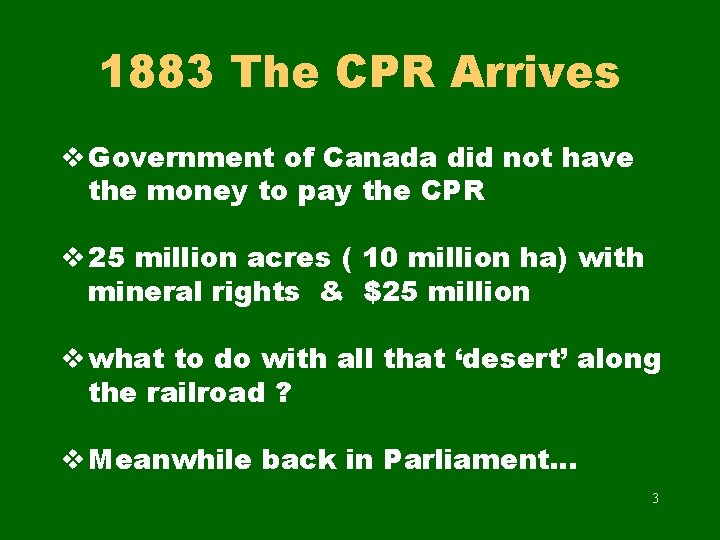 1883 The CPR Arrives v Government of Canada did not have the money to