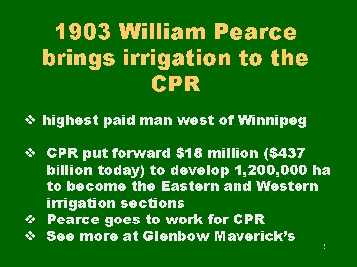 1903 William Pearce brings irrigation to the CPR v highest paid man west of